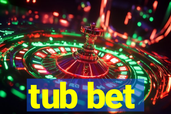 tub bet